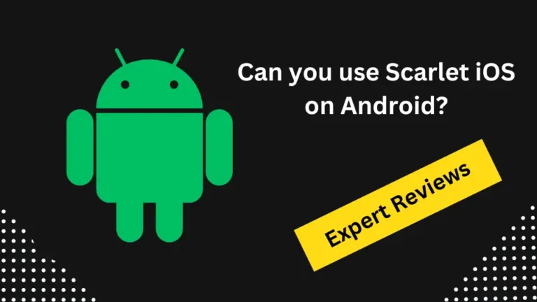 Can you use Scarlet iOS on Android? Review by iOS Experienced Developer